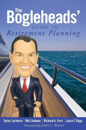 The Bogleheads' Guide to Retirement Planning [Paperback] Larimore, Taylor; Lindauer, Mel; Ferri, Richard A.; Dogu, Laura F. and Bogle, John C.