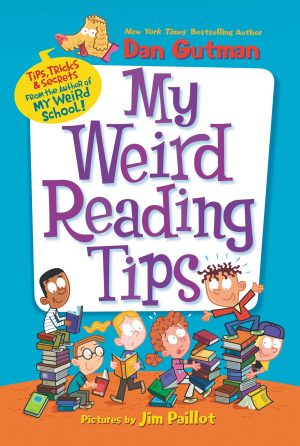 My Weird Reading Tips: Tips, Tricks & Secrets by the Author of My Weird School [Hardcover] Gutman, Dan