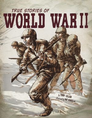 True Stories of World War II (Graphic Library: Stories of War)  Collins, Terry and Kinsella, Pat