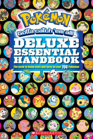 Pokémon Deluxe Essential Handbook: The Need-to-Know Stats and Facts on Over 700 Pokémon Scholastic