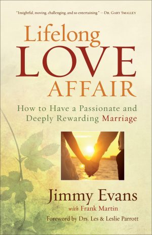 Lifelong Love Affair: How to Have a Passionate and Deeply Rewarding Marriage [Paperback] Evans, Jimmy and Martin, Frank