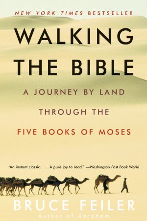 Walking the Bible: A Journey by Land Through the Five Books of Moses [Paperback] Feiler, Bruce