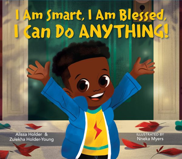 I Am Smart, I Am Blessed, I Can Do Anything! [Hardcover] Holder, Alissa; Holder-Young, Zulekha and Myers, Nneka