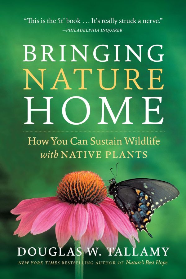 Bringing Nature Home: How You Can Sustain Wildlife with Native Plants, Updated and Expanded [Paperback] Douglas W. Tallamy and Rick Darke