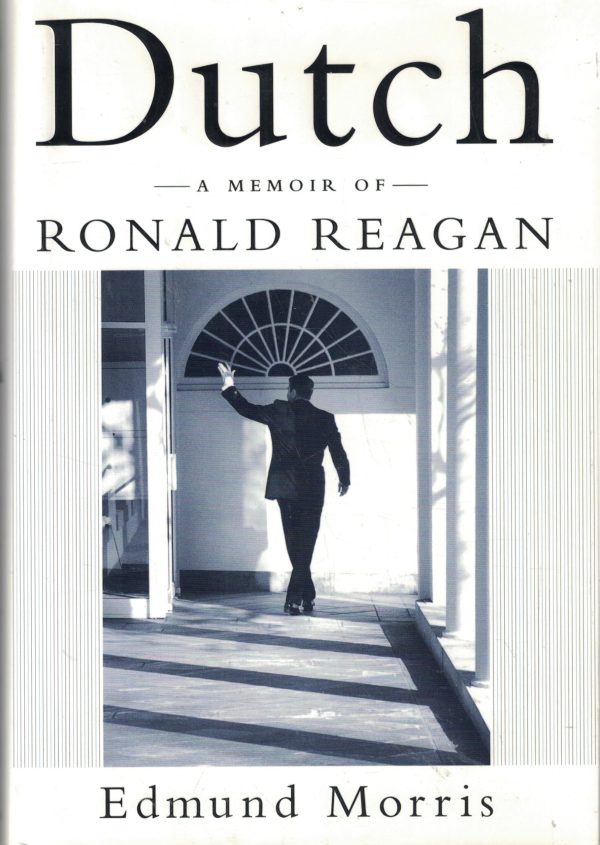 Dutch: A Memoir of Ronald Reagan Morris, Edmund