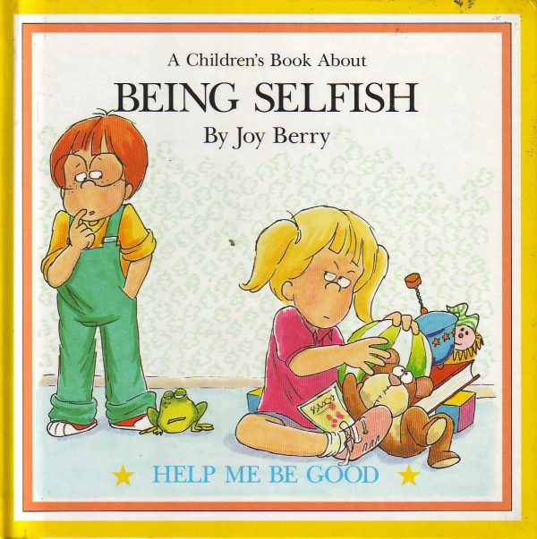 A Children's Book About Being Selfish: Help Me Be Good Series [Hardcover] Berry, Joy