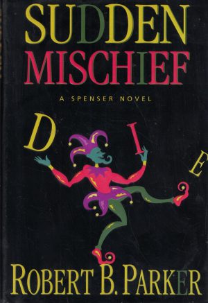 Sudden Mischief: a Spenser Novel Parker, Robert B.