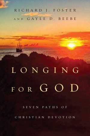Longing for God: Seven Paths of Christian Devotion (Renovare Resources) [Paperback] Foster, Richard J. and Beebe, Gayle D.