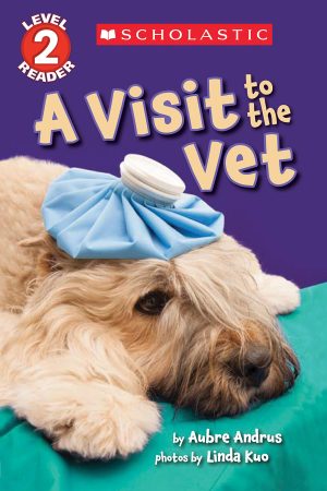 A Visit to the Vet (Scholastic Reader, Level 2) Andrus, Aubre and Kuo, Linda