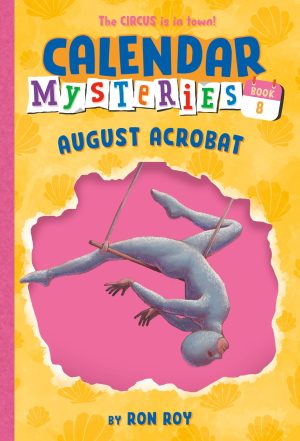 Calendar Mysteries #8: August Acrobat [Paperback] Roy, Ron and Gurney, John Steven