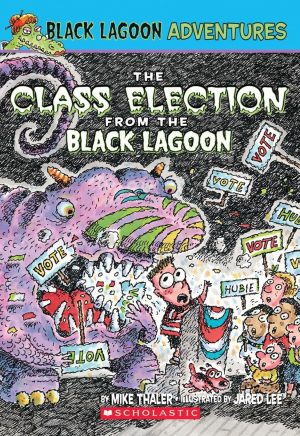 The Class Election from the Black Lagoon (Black Lagoon Adventures, No. 3) Mike Thaler and Jared Lee