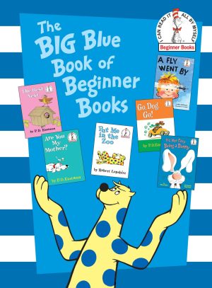 The Big Blue Book of Beginner Books: Go, Dog. Go!, Are You My Mother?, The Best Nest, Put Me In the Zoo, It's Not Easy Being a Bunny, A Fly Went By [Hardcover] Eastman, P.D.