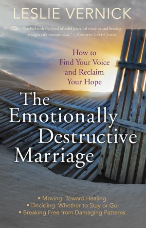 The Emotionally Destructive Marriage: How to Find Your Voice and Reclaim Your Hope [Paperback] Vernick, Leslie