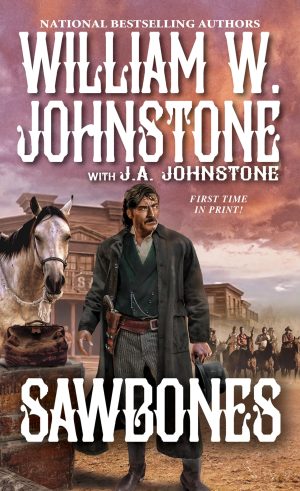 Sawbones [Mass Market Paperback] Johnstone, William W. and Johnstone, J.A.