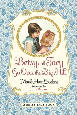 Betsy and Tacy Go Over the Big Hill (Betsy-Tacy, 3) [Paperback] Lovelace, Maud Hart and Lenski, Lois