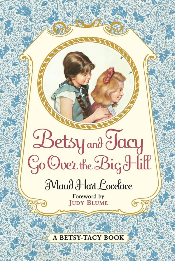 Betsy and Tacy Go Over the Big Hill (Betsy-Tacy, 3) [Paperback] Lovelace, Maud Hart and Lenski, Lois
