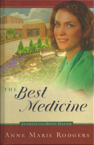 The Best Medicine (Stories from Hope Haven, Book 1) [Hardcover] Anne Marie Rodgers