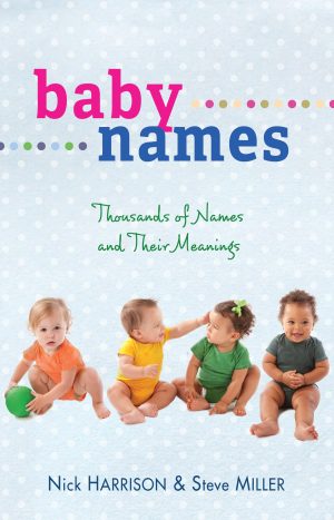 Baby Names: Thousands of Names and Their Meanings [Paperback] Harrison, Nick and Miller, Steve