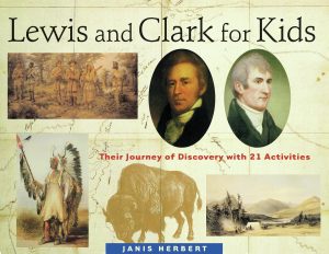 Lewis and Clark for Kids: Their Journey of Discovery with 21 Activities (Volume 9) (For Kids series) [Paperback] Herbert, Janis