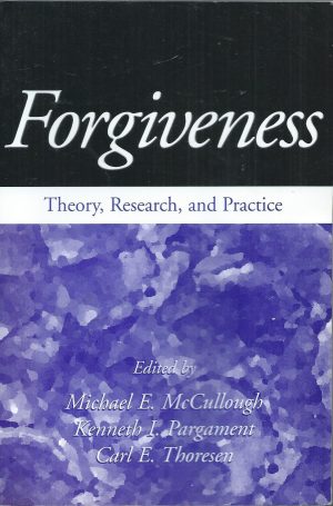 Forgiveness: Theory, Research, and Practice [Paperback] McCullough, Michael E.; Pargament, Kenneth I. and Thoresen, Carl E.
