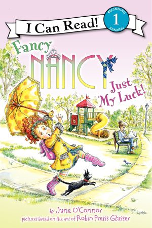 Fancy Nancy: Just My Luck! (I Can Read Level 1) [Paperback] O'Connor, Jane and Glasser, Robin Preiss
