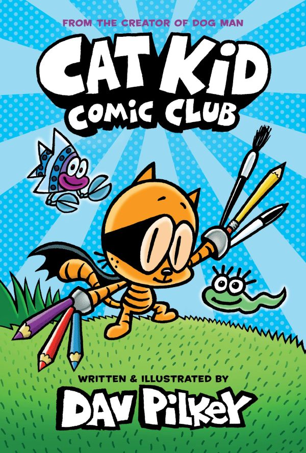 Cat Kid Comic Club: A Graphic Novel (Cat Kid Comic Club #1): From the Creator of Dog Man [Hardcover] Pilkey, Dav