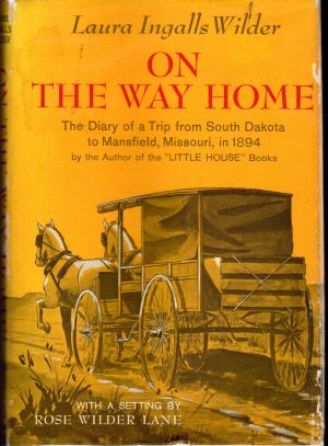 On the Way Home: The Diary of a Trip from South Dakota to Mansfield, Missouri, in 1894 Wilder, Laura Ingalls