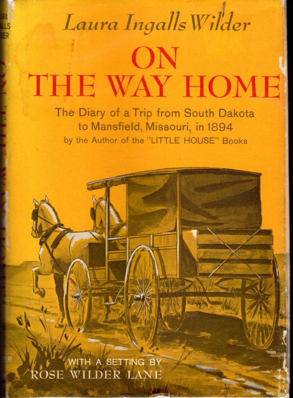 On the Way Home: The Diary of a Trip from South Dakota to Mansfield, Missouri, in 1894 Wilder, Laura Ingalls