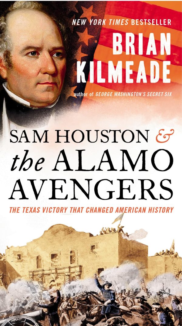 Sam Houston and the Alamo Avengers: The Texas Victory That Changed American History Kilmeade, Brian