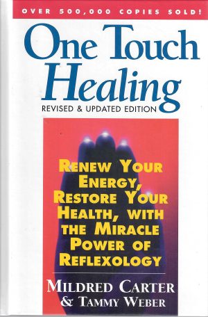 One Touch Healing: Renew Your Energy, Restore Your Health, With the Miracle Power of Reflexology Carter, Mildred and Weber, Tammy