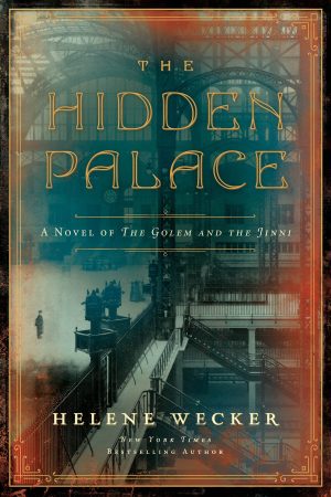 The Hidden Palace: A Novel of the Golem and the Jinni Wecker, Helene