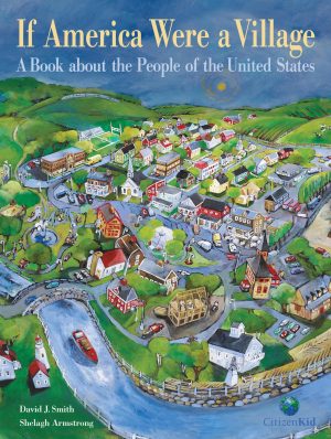 If America Were a Village: A Book about the People of the United States (CitizenKid) [Hardcover] Smith, David J. and Armstrong, Shelagh