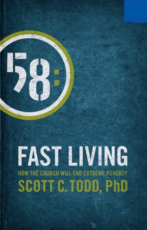 Fast Living: How the Church Will End Extreme Poverty [Paperback] Todd, Scott C., Ph.D.