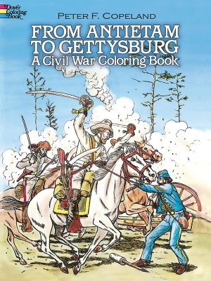 From Antietam to Gettysburg: A Civil War Coloring Book (Dover American History Coloring Books) [Paperback] Copeland, Peter F.