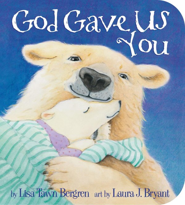 God Gave Us You [Board book] Bergren, Lisa Tawn and Bryant, Laura J.