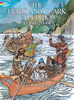 The Lewis and Clark Expedition Coloring Book (Dover American History Coloring Books) Peter F. Copeland