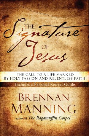 The Signature of Jesus: The Call to a Life Marked by Holy Passion and Relentless Faith [Paperback] Manning, Brennan