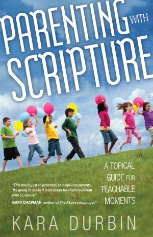 Parenting with Scripture: A Topical Guide for Teachable Moments [Paperback] Durbin, Kara