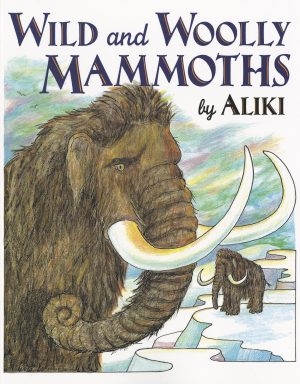 Wild and Woolly Mammoths: Revised Edition (Trophy Picture Books (Paperback)) [Paperback] Aliki
