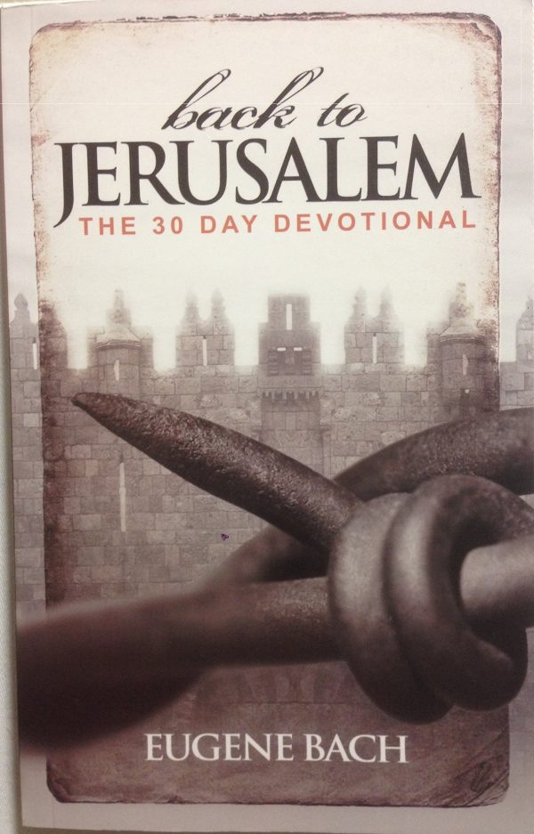 Back to Jerusalem, The 30 Day Devotional [Paperback] Bach, Eugene