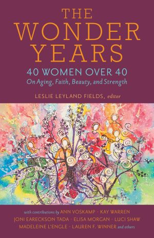 The Wonder Years: 40 Women over 40 on Aging, Faith, Beauty, and Strength [Paperback] Fields, Leslie Leyland; Winner, Lauren F.; Eareckson Tada, Joni; Morgan, Elisa; L'Engle, Madeleine and Warren, Kay