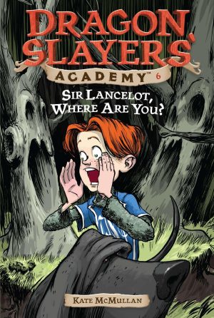 Sir Lancelot, Where Are You? #6 (Dragon Slayers' Academy) [Paperback] McMullan, Kate and Basso, Bill