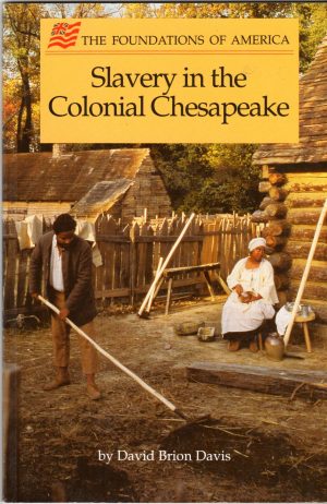 Slavery in the Colonial Chesapeake (The Foundations of America) Davis, David Brion