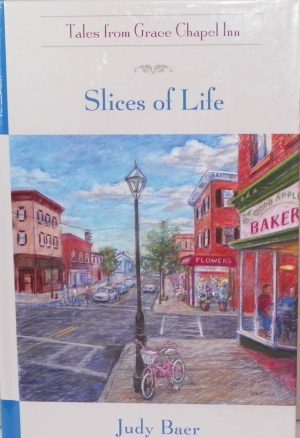 Slices of Life (Tales From Grace Chapel Inn) [Hardcover] Baer, Judy