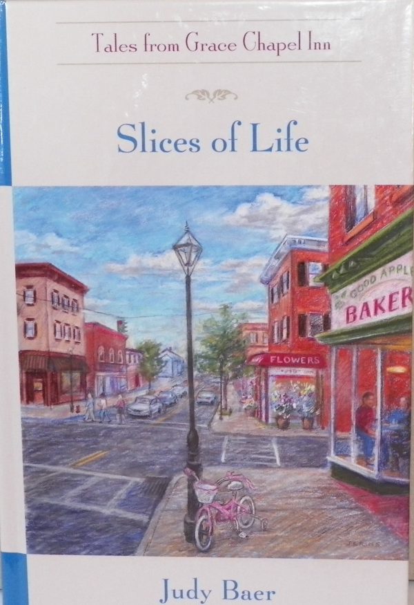 Slices of Life (Tales From Grace Chapel Inn) [Hardcover] Baer, Judy