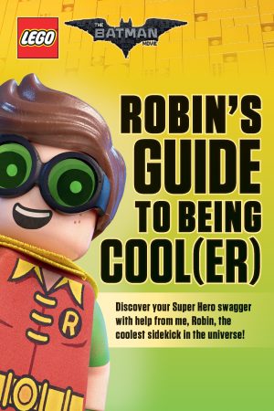 Robin's Guide to Being Cool(er) (The LEGO Batman Movie) Rusu, Meredith