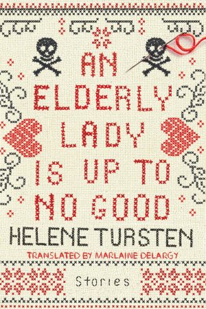 An Elderly Lady Is Up to No Good [Hardcover] Tursten, Helene and Delargy, Marlaine
