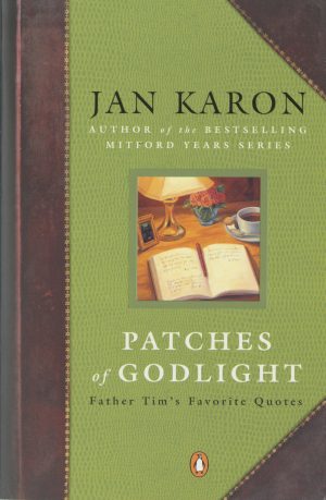 Patches of Godlight: Father Tim's Favorite Quotes (Mitford Years) [Paperback] Jan Karon