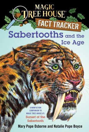 Sabertooths and the Ice Age: A Nonfiction Companion to Magic Tree House #7: Sunset of the Sabertooth [Paperback] Osborne, Mary Pope; Boyce, Natalie Pope and Murdocca, Sal