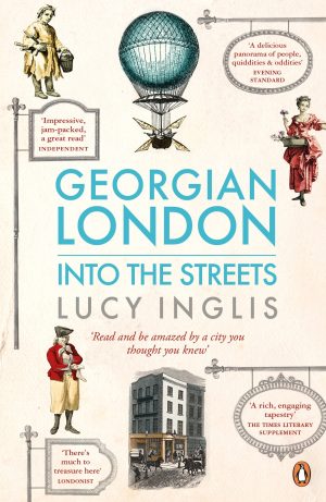 Georgian London: Into the Streets [Paperback] Inglis, Lucy